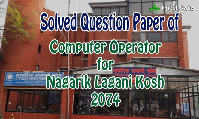 Solved Question Paper of Computer Operator for Nagarik Lagani Kosh Solved Question Paper of Computer Operator for Nagarik Lagani Kosh