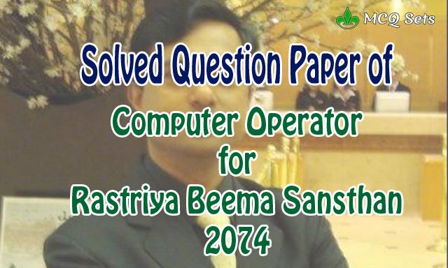 Solved question paper of computer operator for rastriya beema sansthan Solved question paper of computer operator for rastriya beema sansthan